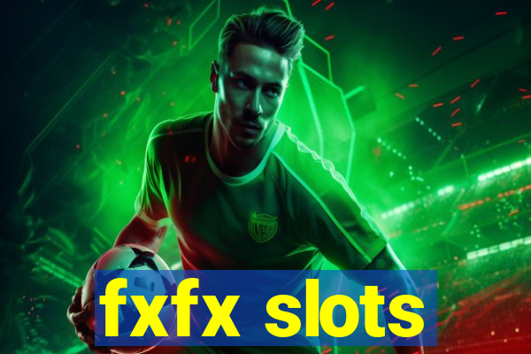 fxfx slots